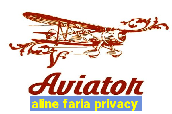 aline faria privacy